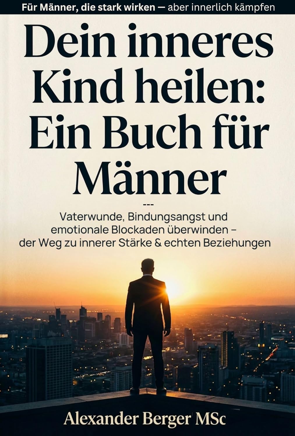 Cover: Dein Inneres Kind Heilen - Ein Buch für Männer